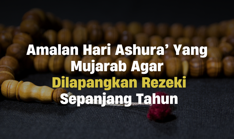 Amalan Hari Ashura’ Yang Mujarab Agar Dilapangkan Rezeki Sepanjang Tahun